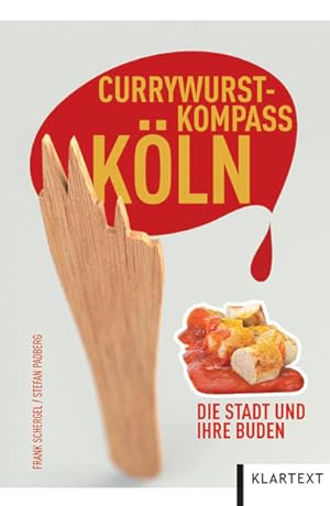 Currywurst-Kompass Köln. Die Stadt und ihre Buden