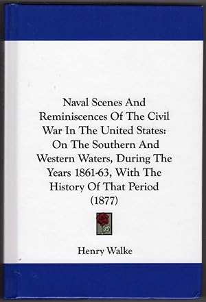 Naval Scenes And Reminiscences Of The Civil War In The United States: On The Southern And Western...