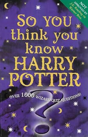 Imagen del vendedor de So You Think You Know Harry Potter a la venta por Leura Books