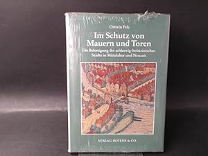 Seller image for Im Schutz von Mauern und Toren. Die Befestigung der schleswig-holsteinischen Stdte in Mittelalter und Neuzeit. for sale by Antiquariat Kelifer
