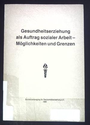 Bild des Verkufers fr Gesundheitserziehung als Auftrag sozialer Arbeit - Mglichkeiten und Grenzen. zum Verkauf von books4less (Versandantiquariat Petra Gros GmbH & Co. KG)