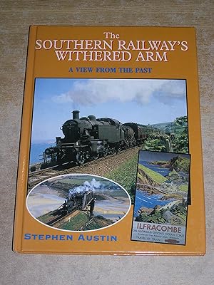 The Southern Railway's Withered Arm: A View From The Past