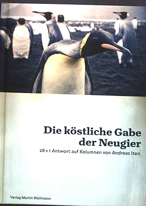 Bild des Verkufers fr Die kstliche Gabe der Neugier : 28 + 1 Antwort auf Kolumnen von Andreas Iten. zum Verkauf von books4less (Versandantiquariat Petra Gros GmbH & Co. KG)