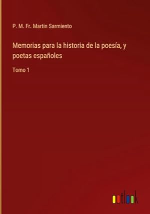 Imagen del vendedor de Memorias para la historia de la poesa, y poetas espaoles : Tomo 1 a la venta por AHA-BUCH GmbH