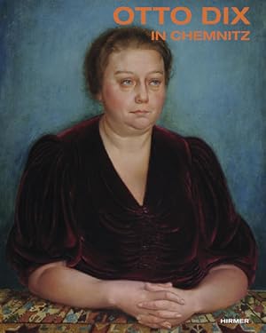 Otto Dix in Chemnitz : [Ausstellungskatalog der Kunstsammlungen Chemnitz - Museum Gunzenhauser an...