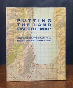 Bild des Verkufers fr Putting the land on the map art & cartography in New Zealand since 1840 zum Verkauf von Moroccobound Fine Books, IOBA