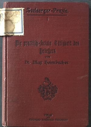 Bild des Verkufers fr Die praktisch-soziale Ttigkeit des Priesters. Seelsorger-Praxis, I. zum Verkauf von books4less (Versandantiquariat Petra Gros GmbH & Co. KG)