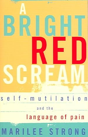 Bild des Verkufers fr Bright Red Scream : Self-mutilation and the Language of Pain zum Verkauf von GreatBookPricesUK