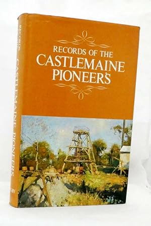 Image du vendeur pour Records of the Castlemaine Pioneers mis en vente par Adelaide Booksellers