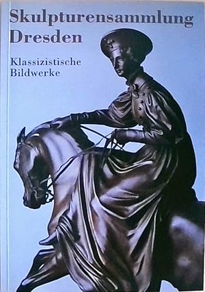 Bild des Verkufers fr Skulpturensammlung Dresden Die Werke des Klassizismus zum Verkauf von Berliner Bchertisch eG