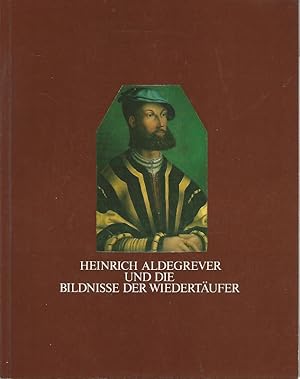 Bild des Verkufers fr Heinrich Aldegrever und die Bildnisse der Wiedertufer. zum Verkauf von Lewitz Antiquariat