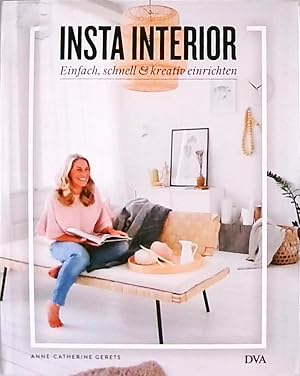 Insta Interior: Einfach, schnell & kreativ einrichten - Mit Tipps, DIYs & House Hacks und Hometours