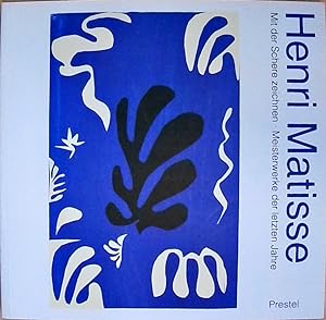 Seller image for Henri Matisse. Mit der Schere zeichnen. Meisterwerke der letzten Jahre. for sale by Berliner Bchertisch eG