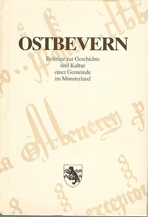Ostbevern. Beiträge zur Geschichte und Kultur einer Gemeinde im Münsterland.