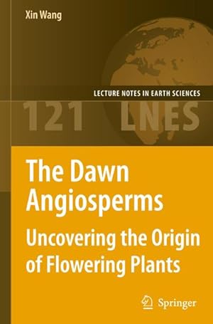 Bild des Verkufers fr The Dawn Angiosperms : Uncovering the Origin of Flowering Plants zum Verkauf von AHA-BUCH GmbH