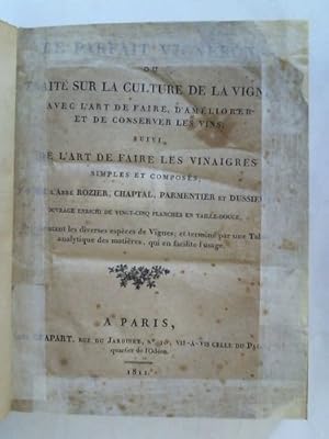 Le Parfait Vigneron, ou Traité sur la Culture de la Vigne, avec L'Art de Faire les Vinaigres. Le ...