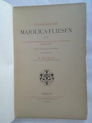 Bild des Verkufers fr Italienische Majolica-Fliesen aus dem Ende Fnfzehnten und Anfang des Sechszehnten Jahrhunderts. Nach Originalaufnahmen zum Verkauf von Celler Versandantiquariat