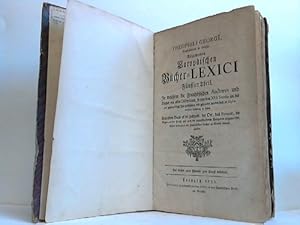 Image du vendeur pour Theophili Georgi, Buchhaendlers in Leipzig, Allgemein Europaeischen Buecher-Lexici - Fuenffter Theil. In welchem die Frantzoesischen Auctores und Buecher von allen Disciplinen, so von dem XVI Seculo an bis auf gegenwaertige Zeit geschrieben und gedruckt worden sind, in Alphabetischer Ordnung zu finden. Bey jedem Buche ist die Jahrzahl, der Ort, das Format, die Bogen und der Preis, wie auch die unterschiedenen Ausgaben angemercket. Denen Liebhabern der Frantzoesischen Buecher zu Dienste heraus gegeben mis en vente par Celler Versandantiquariat