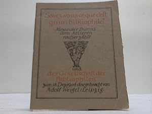 Savez-vous ce que c est qu un bibliphile? Alexander Dumas dem Aelteren nacherzählt
