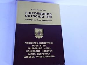 Bild des Verkufers fr Friedeburgs Ortschaften. Beitrge zu ihrer Geschichte. Abickhafe, Bentstreek, Dose, Etzel, Friedeburg, Hesel, Hoheesche, Horsten, Marx, Reepsholt, Wiesede, Wiesedermeer zum Verkauf von Celler Versandantiquariat