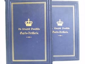 Image du vendeur pour Die Kniglich Preuische Garde-Artillerie insbesondere Geschichte des 1. Garde-Feldartillerie-Regiments mis en vente par Celler Versandantiquariat