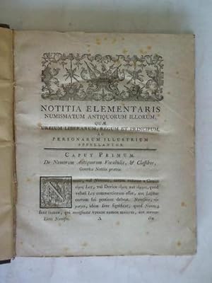 Notitia Elementaris Numismatum Antiquorum Illorum, quar urbium liberarum, regum et principum, ac ...