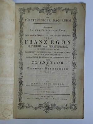 Imagen del vendedor de Der Frstenberger Nachruhm gesungen an dem feyerlichen Tage als der hochwrdige und hochwohlgebohrne Herr Franz Egon Freyherr von Frstenberg, zu Herdringen, &c. &c. Domprobst zu Hildesheim, Geheimer Raths und Regierungs-Praesident, Domkapitular zu Mnster und Halberstadt &c. &c. zum Coadjutor des Bisthums Hildesheim erwhlet ward, 7ten Mrz 1786 a la venta por Celler Versandantiquariat