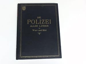 Die Polizei aller Länder in Wort und Bild. Beiträge zur vergleichenden Betrachtung der Polizeiver...