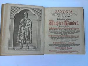 Bild des Verkufers fr Saxonia Vetus Et Magna In Parvo. Oder: Beschreibung des alten Sachsen-Landes, Darinnen gelegener Frstenthmer, Graf- und Herrschafften, Vestungen, Schlsser, Stdte, Stiffter und Clster, Flecken und Drffer, Berge und Bergwercke, Salzwercke, Heil-Bder, und Gesund-Brunnen, Seen und Dmme, Wlder und Auen, Marsch- und Gerst-Lnder u. wie auch verschiedener Jahr-Geschichte bi auf diese Zeit. Nach Anleitung des grossen Weser-Stroms und Embs-Flusses, wie auch aller darein ausgehender Seiten-Flsse, Seen, Bche und Brunnen u. persnlich besichtiget, durchforschet und beschrieben, von dem sehr fleiigen und attenten Polyhistore zum Verkauf von Celler Versandantiquariat