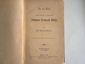 Aus dem Leben des Diaspora-Arbeiters der Brüdergemeine Johann Conrad Weiz