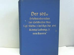 Der 102er. Erlebnisberichte zur Geschichte des Königlich Sächsischen 3. Infanterie-Regiments Nr. ...