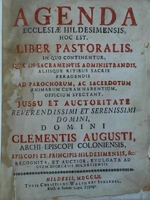 Agenda Ecclesiae Hildesimensis, Hoc Est, Liber Pastoralis, In Quo Continentur, Quae In Sacramenti...