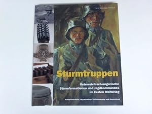 Image du vendeur pour Sturmtruppen. sterreichisch-ungarische Sturmformationen und Jagdkommandos im Ersten Weltkrieg mis en vente par Celler Versandantiquariat