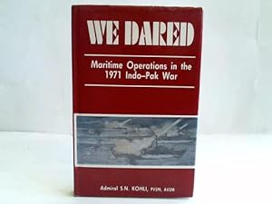 Seller image for We dared. Maritime Operations in the 1971. Indo-Pak War for sale by Celler Versandantiquariat