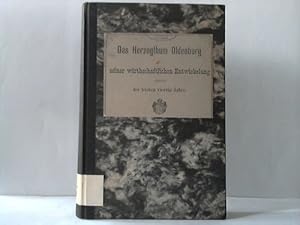 Image du vendeur pour Das Herzogthum Oldenburg in seiner wirtschaftlichen Entwickelung whrend der letzten 40 Jahre mis en vente par Celler Versandantiquariat