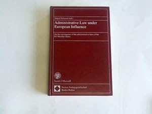 Administrative Law under European Influence. On the convergence of the administrative lews of the...