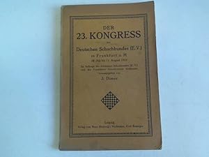 Imagen del vendedor de Der 23. Kongress des Deutschen Schachbundes (e.V.) in Frankfurt a.M. 28. Juli bis 11. August 1923 a la venta por Celler Versandantiquariat