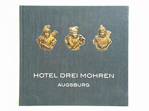 Hotel Drei Mohren, Augsburg. Seit 1722 Kaiser, Künstler, Kaufleute zu Gast