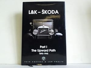 Seller image for L&K - Skoda. Part I The Upward Path 1895-1945 for sale by Celler Versandantiquariat