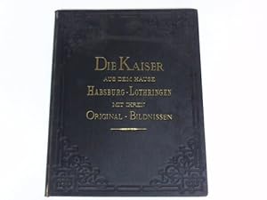 Image du vendeur pour Die Kaiser aus dem Hause Habsburg-Lothringen mit ihren Original-Bildnissen mis en vente par Celler Versandantiquariat