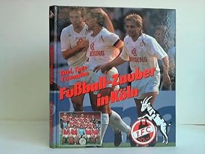Fussball-Zauber in Köln. Titel, Tore, Triumphe - 1. FC Köln