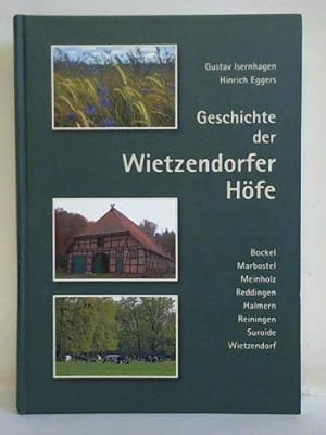 Geschichte der Wietzendorfer Höfe - Bockel, Marbostel, Meinholz, Reddingen, Halmern, Reiningen, S...