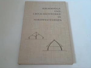 Bild des Verkufers fr Krummholz und Cruck-Dachwerke in Nordwest-Europa. Eine bisher nicht geschlossen bearbeitete Dachwerksart im Nordseeraum zum Verkauf von Celler Versandantiquariat