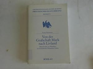 Von der Grafschaft Mark nach Livland. Ritterbrüder aus Westfalen im livländischen Deutschen Orden