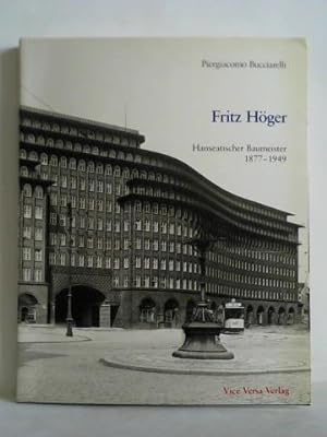 Fritz Höger. Hanseatischer Baumeister 1877 - 1949