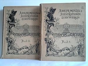 Adolph Menzel's Illustrationen zu den Werken Friedrich des Grossen - I. und II. Band. 2 Bände