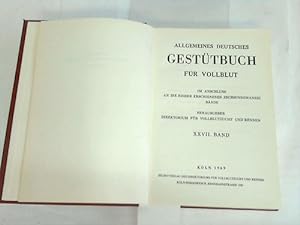 Allgemeines Deutsches Gestütbuch für Vollblut. XXVII. Band