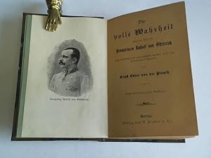 Die volle Wahrheit über den Tod des Kronprinzen Rudolf vön Österreich nach amtlichen und publicis...