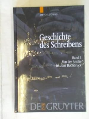 Image du vendeur pour Geschichte des Schreibens. Band 1: Von der Antike bis zum Buchdruck mis en vente par Celler Versandantiquariat