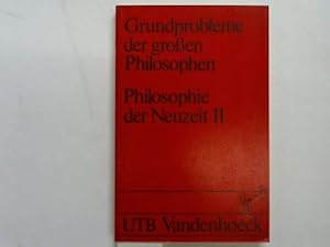 Grundprobleme der großen Philosophen. Philosophie der Neuzeit II